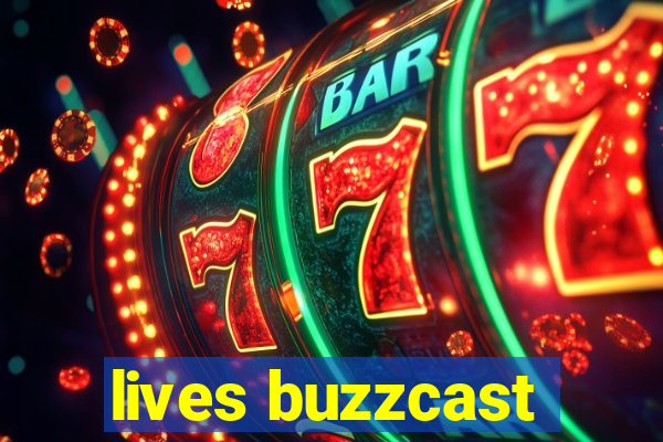 lives buzzcast